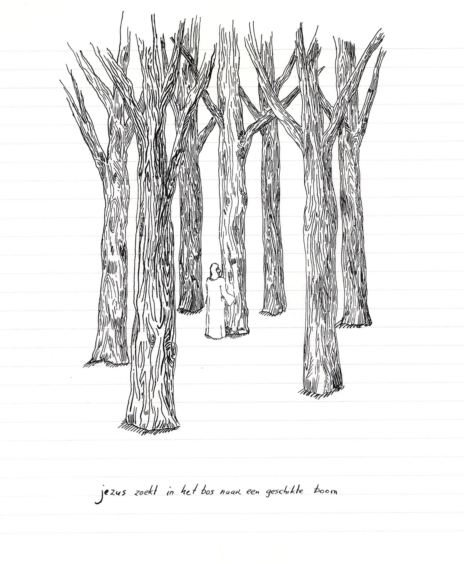 Jezus zoekt in het bos naar een geschikte boom 1995. Pen on paper, circa 30x20 cm.